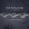 The Gray Havens - Far Kingdom (reimagined) - Single
